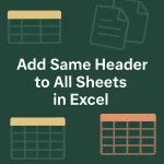 featured image - how to add same header to all sheets in excel