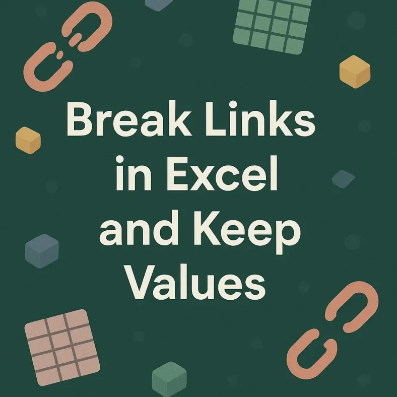 featured image - how to break links in excel and keep values