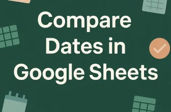featured image - how to compare dates in google sheets