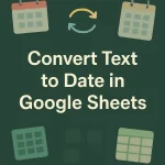 featured image - how to convert text to date in google sheets