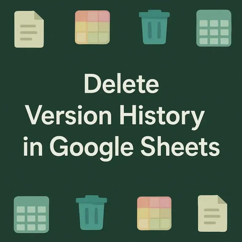 featured image - how to delete version history in google sheets
