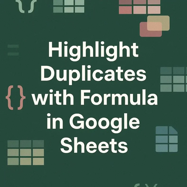 featured image - how to highlight duplicates with formula in google sheets