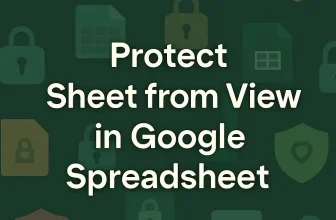 featured image - how to protect sheet from view in google spreadsheet
