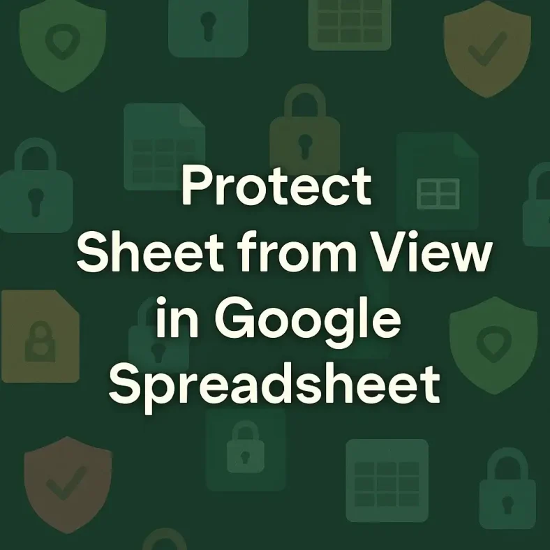 featured image - how to protect sheet from view in google spreadsheet