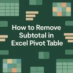 featured image - how to remove subtotal from excel pivot table