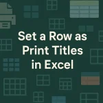 featured image - how to set a row as print titles in excel