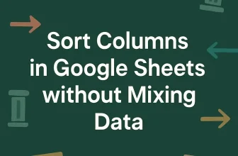 featured image - how to sort columns in google sheets without mixing data