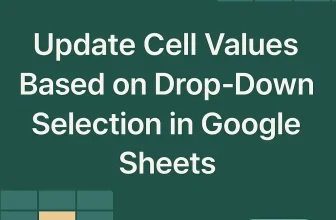 featured image - how to update cell values based on drop down selection in google sheets