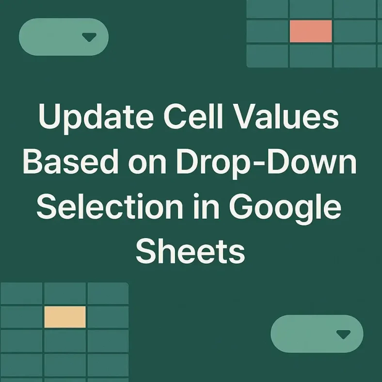 featured image - how to update cell values based on drop down selection in google sheets