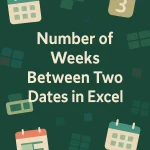 featured image - number of weeks between two dates excel