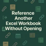 featured image - reference another workbook without opening in excel