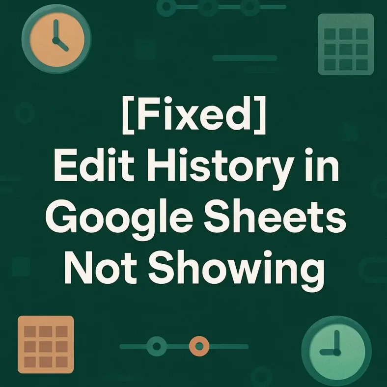 featured image - show edit history google sheets not showing