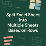 featured image - split excel sheet into multiple sheets based on rows