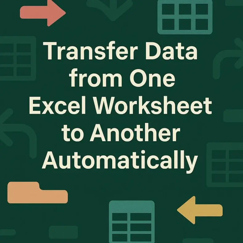 featured image - transfer data from one worksheet to another automatically