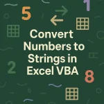 featured image - How to Convert Numbers to Strings in Excel VBA