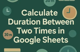 featured image - calculate duration between two times in google sheets