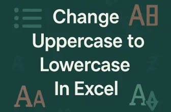 featured image - change upper case to lower case in excel