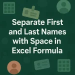 featured image - excel formula to separate first and last name with space