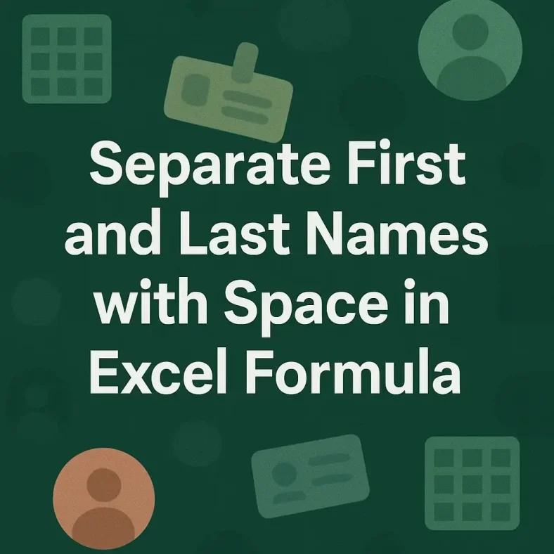 featured image - excel formula to separate first and last name with space