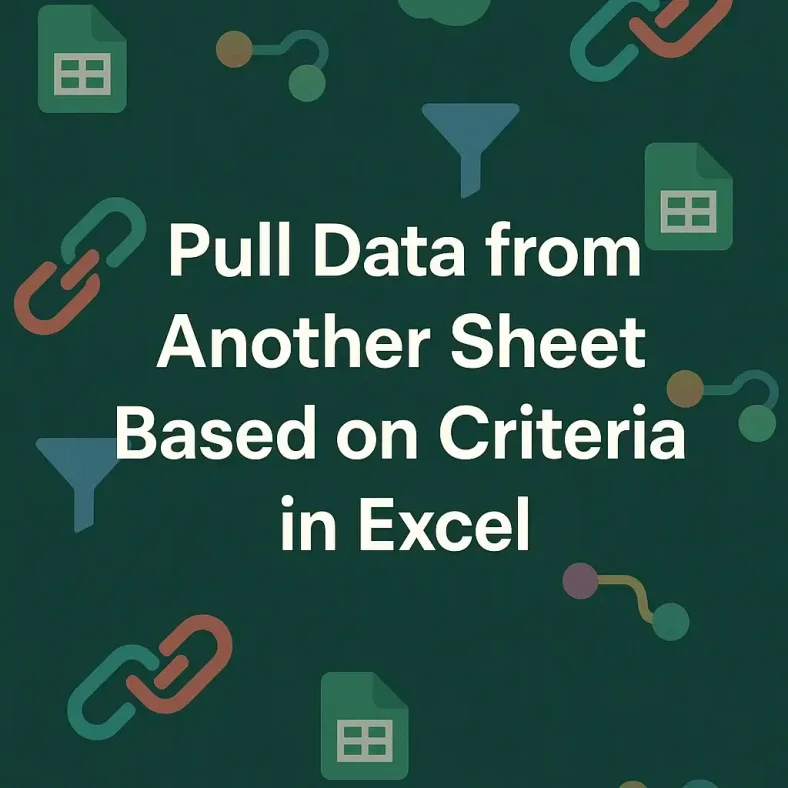 featured image - excel pull data from another sheet based on criteria