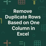 featured image - excel remove duplicate rows based on one column