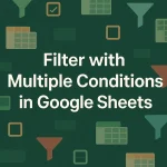 featured image - google sheets filter multiple conditions