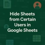 featured image - google sheets hide sheet from certain users