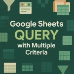 featured image - google sheets query multiple criteria