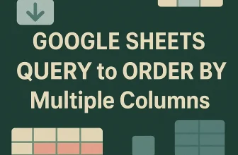 featured image - google sheets query order by multiple columns