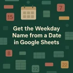 featured image - google sheets weekday name from date