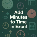 featured image - how to add minutes to time in excel