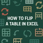 featured image - how to flip table in excel