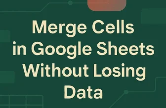 featured image - how to merge cells in google sheets without losing data