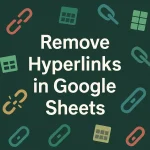 featured image - how to remove hyperlinks in google sheets
