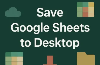 featured image - how to save google sheets to desktop