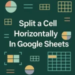 featured image - how to split a cell horizontally in google sheets