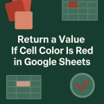 featured image - if cell color is red then google sheets