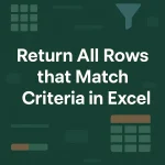 featured image - return all rows that match criteria excel