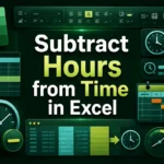 featured image - subtract hours from time in excel