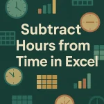 featured image - subtract hours from time in excel