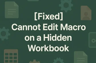 featured image - cannot edit a macro on a hidden workbook