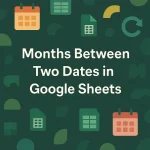 featured image - google sheets months between two dates