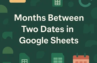 featured image - google sheets months between two dates