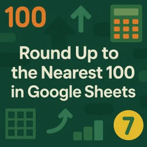 featured image - google sheets round up to nearest 100