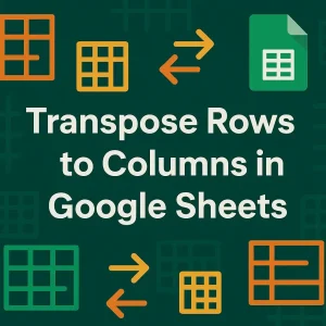 featured image - google sheets transpose row to column