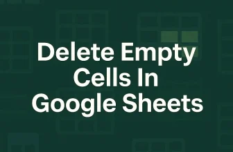 featured image - how to delete empty cells in google sheets