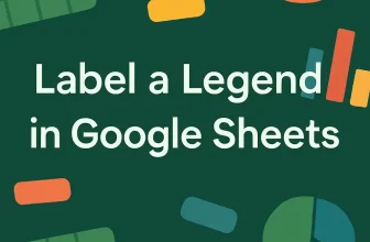 featured image - how to label legend in google sheets