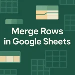 featured image - how to merge rows in google sheets