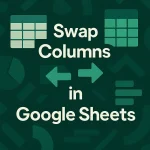 featured image - how to swap columns in google sheets