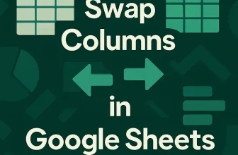 featured image - how to swap columns in google sheets